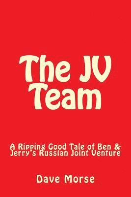 bokomslag The JV Team: A Ripping Good Tale of Ben & Jerry's Russian Joint Venture