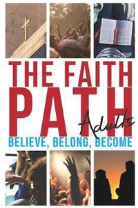 bokomslag The Faith Path: Believe, Belong, Become