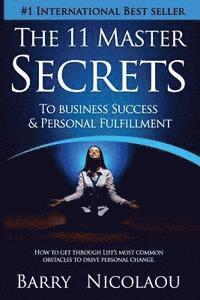 bokomslag The 11 Master Secrets To Business Success & Personal Fulfilment: How To Get Through Life's Most Common Obstacles To Drive Personal Change
