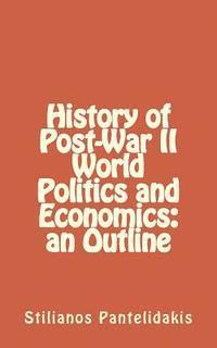 bokomslag History of Post-War II World Politics and Economics: an Outline
