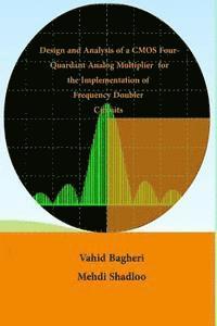 bokomslag Design and Analysis of CMOS Four-Quadrant Analogue Multiplier: for the Implementation of Frequency Doubler Circuits