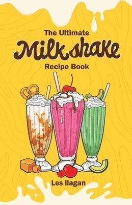 bokomslag The Ultimate MILKSHAKE RECIPE BOOK