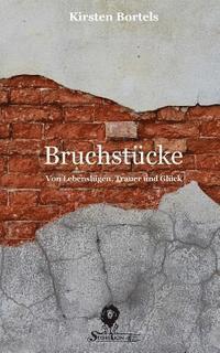 bokomslag Bruchstücke: Von Lebenslügen, Trauer und Glück
