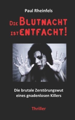 Die Blutnacht ist entfacht!: Die brutale Zerstörungswut eines gnadenlosen Killers 1