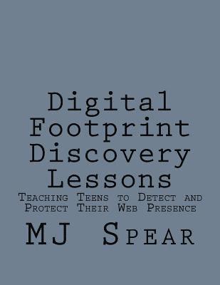 bokomslag Digital Footprint Discovery Lessons: Teaching Teens to detect and protect their Web presence