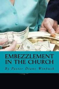 bokomslag Embezzlement in The Church: Learning How to Identify Theft in the Church