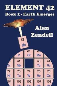 bokomslag Earth Emerges - Element 42, Book 2