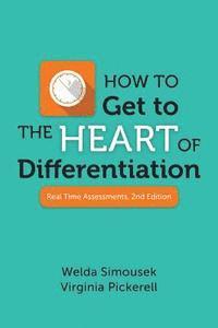 bokomslag How to Get to the Heart of Differentiation: Real Time Assessments, 2nd Edition