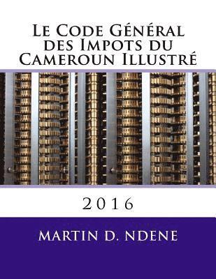 bokomslag Le Code General des Impots du Cameroun Illustre: 2016