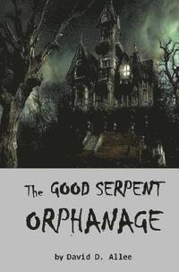 bokomslag The Good Serpent Orphanage