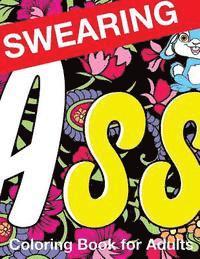 Swearing Coloring Book for Adults - Swearing Coloring Book for Adults: Naughty Profanity and Rude Words: Perfect Gifts for Friends: Creative Cursing Sweary Color Pages for Dirty Grown Up, Häftad