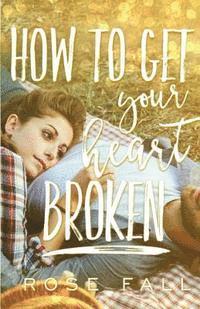 bokomslag How to Get Your Heart Broken