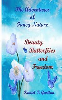 The Adventures of Fancy Nature: Beauty, Butterflies and Freedom 1