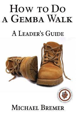 How to Do a Gemba Walk: Take a Gemba Walk to Improve Your Leadership Skills 1