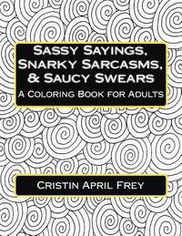 bokomslag Sassy Sayings, Snarky Sarcasms, & Saucy Swears