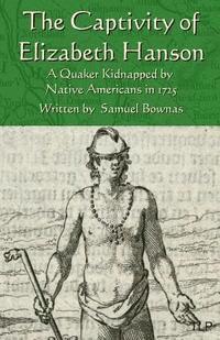 bokomslag The Captivity of Elizabeth Hanson: A Quaker Kidnapped by Native Americans in 1725