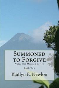 bokomslag Summoned to Forgive: Value His Mission Series