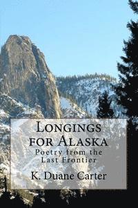K. Duane Carter - Longings for Alaska: Poetry from the Last Frontier, Häftad