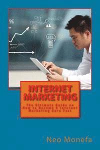 bokomslag Internet Marketing: The Ultimate Guide on How to Become A Internet Marketing Guru Fast