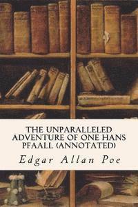 bokomslag The Unparalleled Adventure of One Hans Pfaall (annotated)