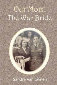 bokomslag Our Mom, The War Bride: Two hearts met and melt into one