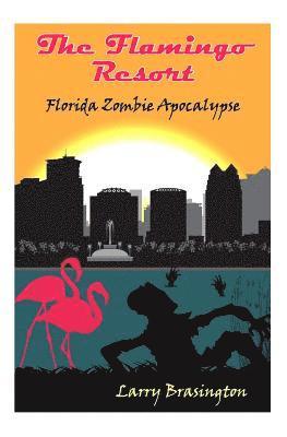 bokomslag The Flamingo Resort: Florida Zombie Apocalypse