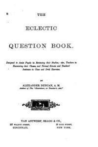 bokomslag The Eclectic Question Book, Designed to Assist Pupils in Reviewing Their Studies