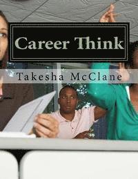 bokomslag Career Think: Reference tool for Teens and Adults on How to Plan and Prepare for College
