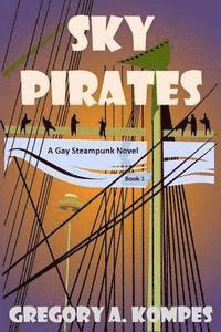 bokomslag Sky Pirates: A Gay Steampunk Novel