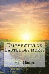 bokomslag L'eleve suivi de L'autel des morts