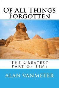 bokomslag Of All Things Forgotten: The Greatest Part of Time