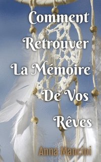 bokomslag Comment Retrouver la Memoire de Vos Reves