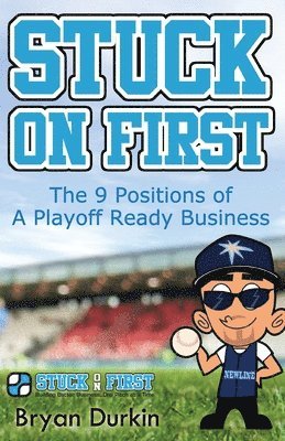 Stuck On First: The 9 Positions of a Playoff Ready Business 1