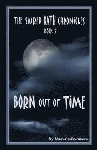 bokomslag The Sacred Oath Chronicles Book 3: Born Out of Time