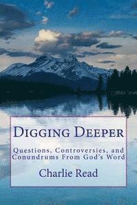 bokomslag Digging Deeper: Questions, Controversies, and Conundrums From God's Word