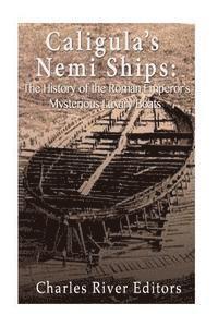 bokomslag Caligula's Nemi Ships: The History of the Roman Emperor's Mysterious Luxury Boats