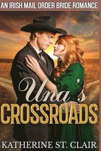 bokomslag Una's Crossroads: An Historical Irish Mail Order Bride Romance