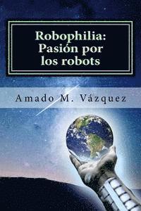 bokomslag Robophilia: Pasión por los robots: Libro I: Un nuevo principio