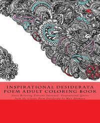 bokomslag Inspirational Desiderata Poem Adult Coloring Book: Stress Relieving Patterns Surround Inspirational Quotes from the Classic Poem Desiderata by Max Ehr