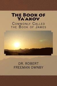 bokomslag The Book of Ya'akov: The New Testament Book Commonly Called James