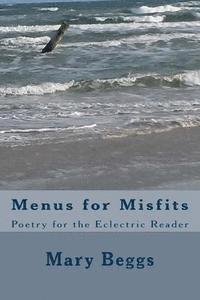 Menus for Misfits: Poetry for the Eclectric Reader 1