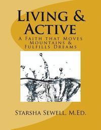 Living & Active: A Faith that Moves Mountains & Fulfills Dreams 1