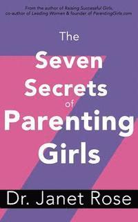 bokomslag The Seven Secrets of Parenting Girls