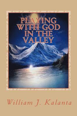 Playing With God In The Valley 1