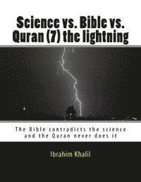 Science vs. Bible vs. Quran (7) the lightning: The Bible contradicts the science and the Quran never does it 1