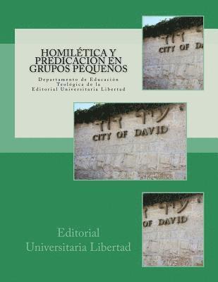 Homiletica y Predicacion en Grupos Pequenos: Departamento de Educación Teológica de la Editorial Universitaria 1