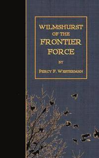 Percy F. Westerman - Wilmshurst of the Frontier Force, Häftad
