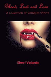 bokomslag Blood, Lust and Love: A Collection of Vampire Shorts