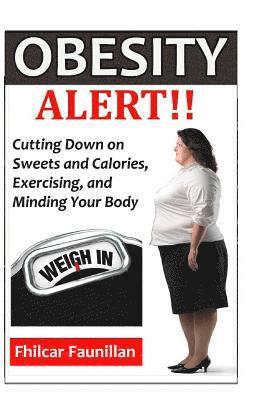 bokomslag Obesity Alert: Cutting Down on Sweets and Calories, Exercising, and Minding Your Body