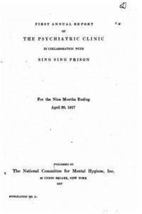 bokomslag First annual report of the Psychiatric Clinic, in collaboration with Sing Sing Prison